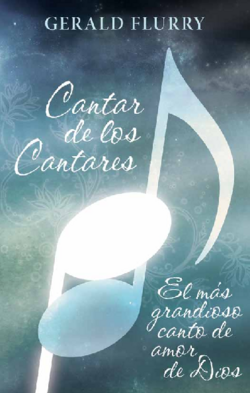 Cantar de los Cantares —el más grandioso canto de amor de Dios