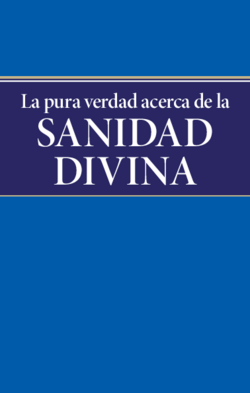 La pura verdad acerca de la sanidad divina