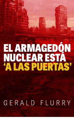 El Armagedón nuclear está ‘a las puertas’