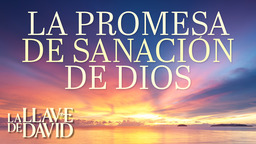 La promesa de sanación de Dios (transcripción)