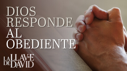 Dios responde al obediente (transcripción)