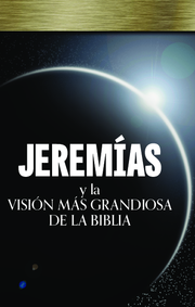 Jeremías y la visión más grandiosa de la Biblia
