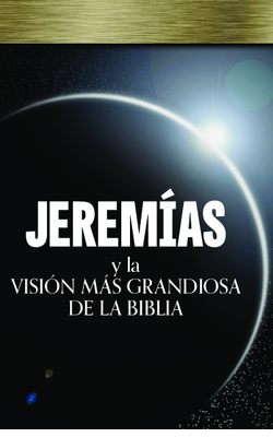 Jeremías y la visión más grandiosa de la Biblia