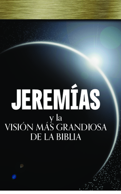 Jeremías y la visión más grandiosa de la Biblia