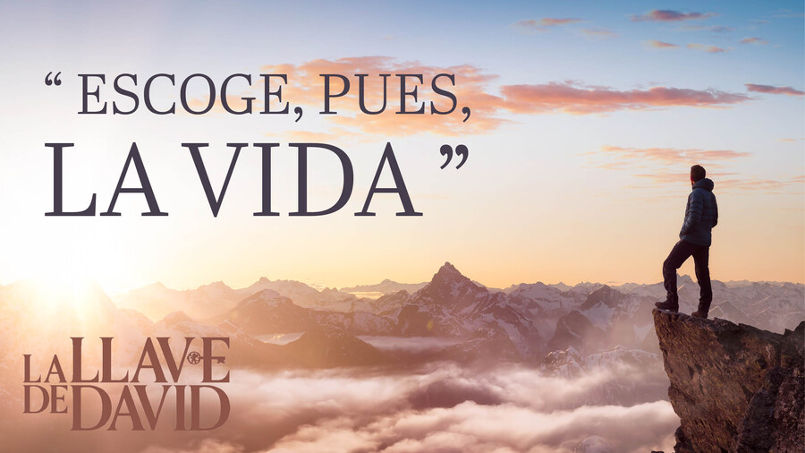 “Escoge, pues, la vida”