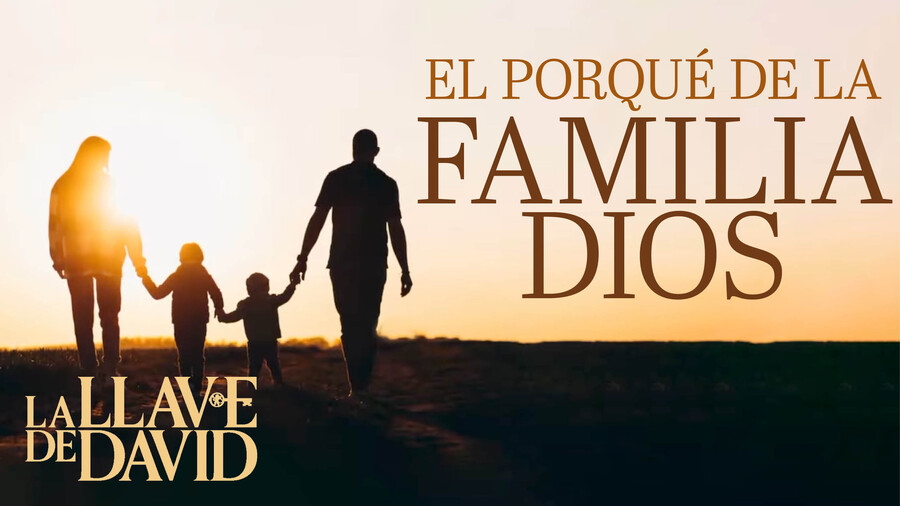 ¿El porqué de la ‘Familia Dios’?