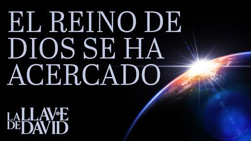 El reino de Dios se ha acercado