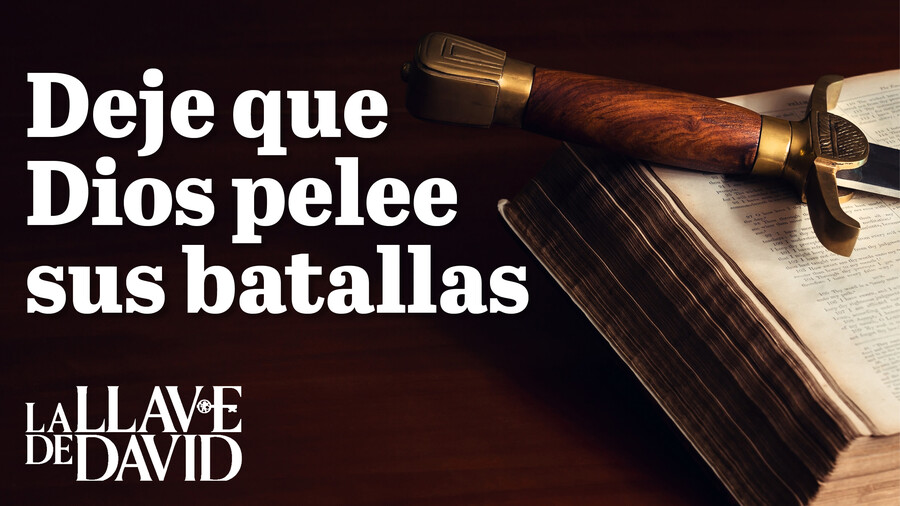 Deje que Dios pelee sus batallas