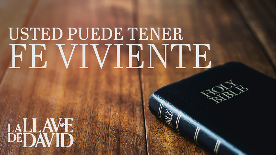 Usted puede tener fe viviente