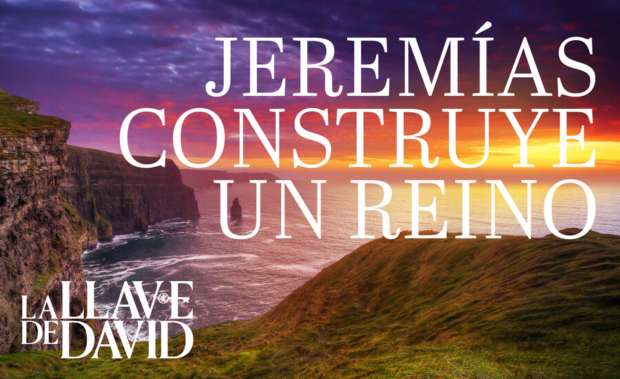 Jeremías construye un reino