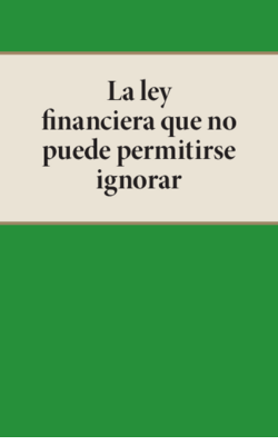 La ley financiera que no puede permitirse ignorar