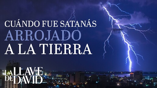 Cuándo fue Satanás arrojado a la tierra