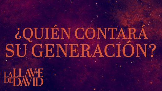 ¿Quién contará Su generación?