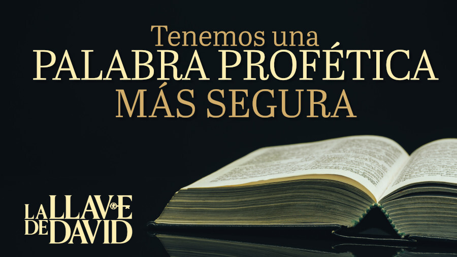 Tenemos una palabra profética más segura