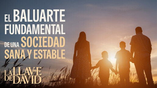 El baluarte fundamental de una sociedad sana y estable