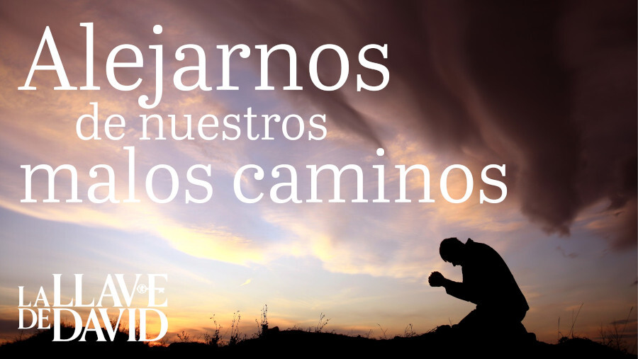 Alejarnos de nuestros malos caminos